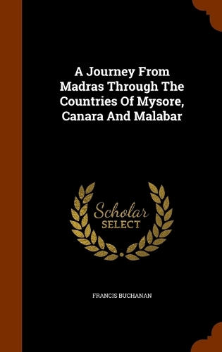A Journey From Madras Through The Countries Of Mysore, Canara And Malabar