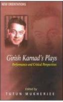 Girish KarnadGÇÕs Plays: Performance And Critical Perspectives