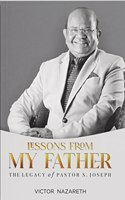 Lessons From My Father - The Legacy of Pastor S. Joseph