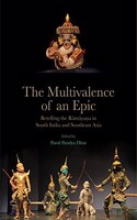 The Multivalence of an Epic: Retelling the Ramayana in South India and Southeast Asia