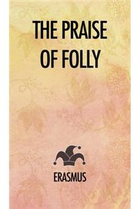The Praise of Folly