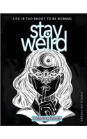 Stay Weird Coloring Book