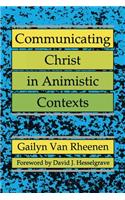 Communicating Christ in Animistic Contexts