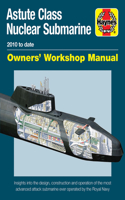 Astute Class Nuclear Submarine Owners' Workshop Manual