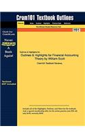 Outlines & Highlights for Financial Accounting Theory by William Scott