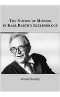Notion of Mission in Karl Barthâ (Tm)S Ecclesiology