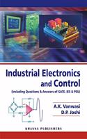 Industrial Electronics and Control (Including Questions & Answers of GATE, IES & PSU)
