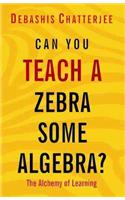 Can You Teach a Zebra Some Algebra?