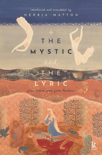 The Mystic and the Lyric – Four Women Poets from Kashmir