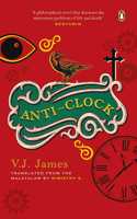 Anti-Clock (Shortlisted for the Jcb Prize, from the Winner of the Kerala Sahitya Akademi Award, Vayalar Award)