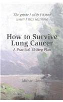 How to Survive Lung Cancer - A Practical 12-Step Plan