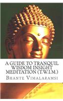 Guide to Tranquil Wisdom Insight Meditation (T.W.I.M.)