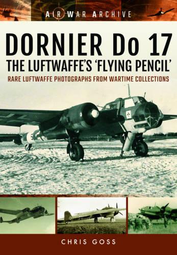 Dornier Do 17 the Luftwaffe's 'Flying Pencil'