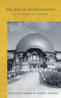 Aims of Anthroposophy and the Purpose of the Goetheanum