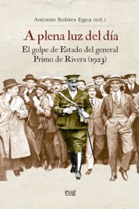 A plena luz del dia: el golpe de Estado del general Primo de Rivera (1923)