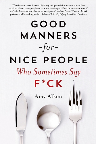 Good Manners for Nice People Who Sometimes Say F*CK