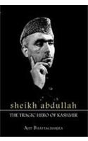 Sheikh Mohammad Abdullah : Tragic Hero Of Kashmir