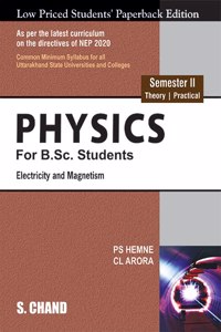 Physics for B.Sc. Students Semester II: Electricity and Magnetism (NEP 2020 â€“ For the University of Uttarakhand)
