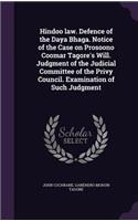 Hindoo law. Defence of the Daya Bhaga. Notice of the Case on Prosoono Coomar Tagore's Will. Judgment of the Judicial Committee of the Privy Council. Examination of Such Judgment