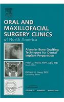 Alveolar Bone Grafting Techniques for Dental Implant Preparation, an Issue of Oral and Maxillofacial Surgery Clinics