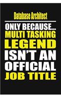 Database Architect Only Because Multi Tasking Legend Isn't an Official Job Title