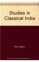 Studies in Classical India: a collection of the articles of Raghu Vira