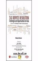 Tax Dispute Resolution - Challenges and Opportunities in India