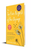 Top Five Regrets of the Dying : A Life Transformed by the Dearly Departing (Limited Edition Hardcover with Sprayed Edges)