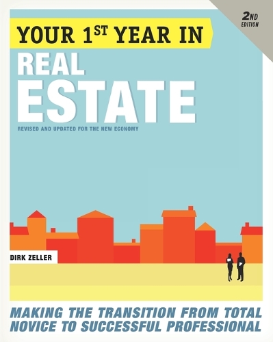 Your First Year in Real Estate: Making the Transition from Total Novice to Successful Professional