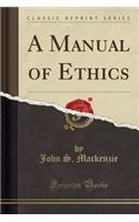 A Manual of Ethics (Classic Reprint)