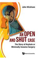 Open and Shut Case, An: The Story of Keyhole or Minimally Invasive Surgery