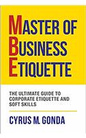 Master of Business Etiquette: The Ultimate Guide to Corporate Etiquette and Soft Skills