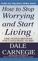 How to Stop Worrying and Start living
