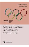 Solving Problems In Geometry: Insights And Strategies For Mathematical Olympiad And Competitions