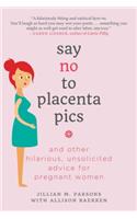 Say No to Placenta Pics