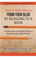 How to Make Money from your Blog by Blogging to a Book
