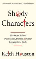 Shady Characters - The Secret Life of Punctuation, Symbols, and Other Typographical Marks