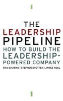 The Leadership Pipeline: How to Build the Leadership-Powered Company