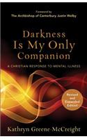 Darkness Is My Only Companion – A Christian Response to Mental Illness