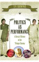 Politics As Performance: A Social History Of The Telugu Cinema