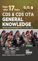 Topic-wise 17 Years CDS & CDS OTA General Knowledge Previous Year Solved Papers Phase I & II (2007 - 2023) 4th Edition | Combined Defence Services PYQs