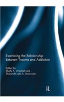 Examining the Relationship between Trauma and Addiction
