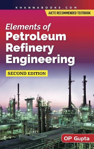 Elements of Petroleum Refinery Engineering