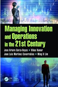 Managing Innovation and Operations in the 21st Century