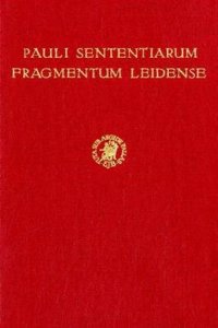 Pauli Sententiarum: Fragmentum Leidense (Cod. Leid. B.P.L. 2589). ((Nicht in Kataloge Aufnehmen!))
