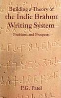 Building a Theory of the Indic Brahmi Writing System