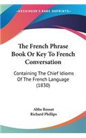 French Phrase Book Or Key To French Conversation