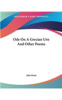 Ode On A Grecian Urn And Other Poems