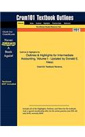 Outlines & Highlights for Intermediate Accounting, Volume I - Updated by Donald E. Kieso
