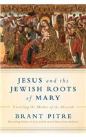 Jesus and the Jewish Roots of Mary